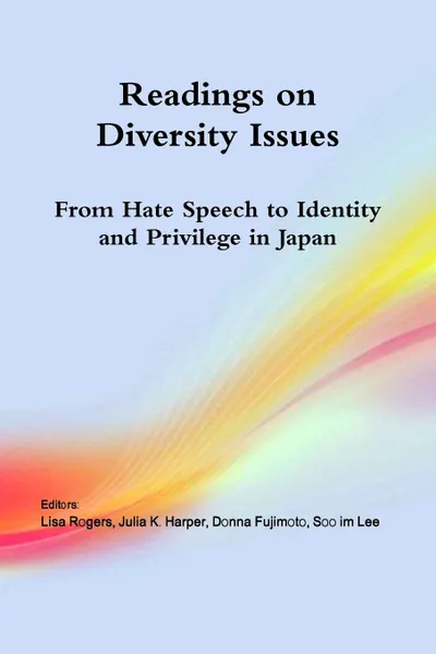 Обложка книги Readings on Diversity Issues. From hate speech to identity and privilege in Japan, Lisa Rogers, Soo im Lee, Julia K. Harper