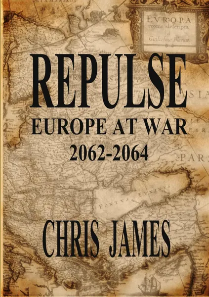 Обложка книги Repulse. Europe at War 2062-2064, Chris James