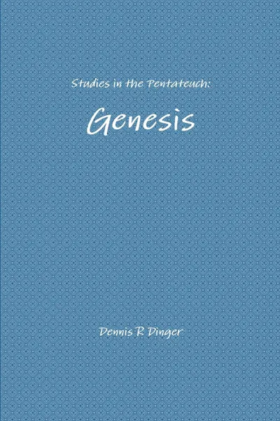 Обложка книги Studies in the Pentateuch. Genesis, Dennis Dinger