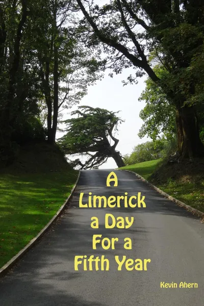 Обложка книги A Limerick a Day for a Fifth Year, Kevin Ahern