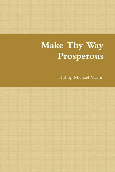 Обложка книги Make Thy Way Prosperous, Bishop Michael Martin