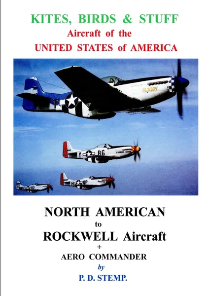 Обложка книги Kites, Birds . Stuff - Aircraft of the U.S.A. - North American Aircraft, P.D. Stemp