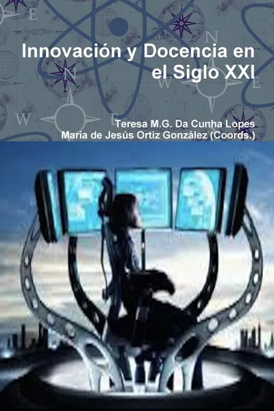 Обложка книги Innovacion y Docencia en el Siglo XXI, Teresa M.G. Da Cunha Lopes, María de Jesús Ortiz González