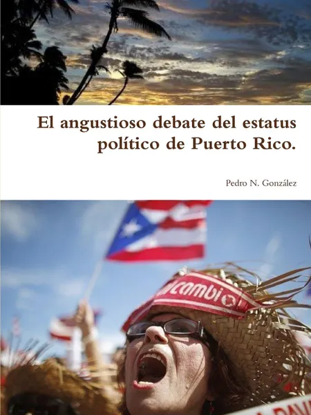 Обложка книги El angustioso debate del estatus politico de Puerto Rico., Pedro N. González