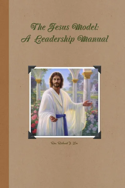 Обложка книги The Jesus Model Leadership Manual, Rev. Richard J Lee