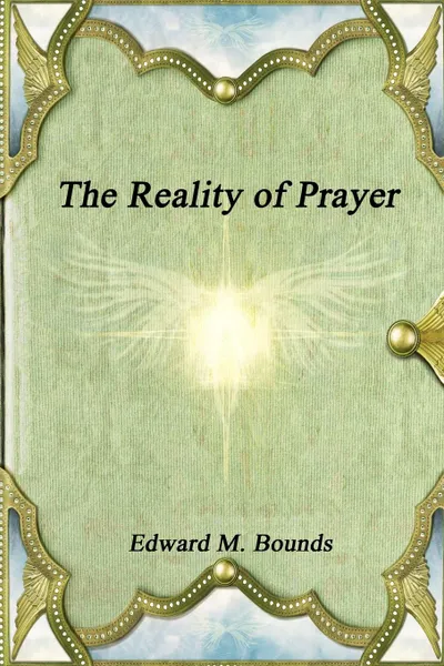 Обложка книги The Reality of Prayer, Edward M. Bounds