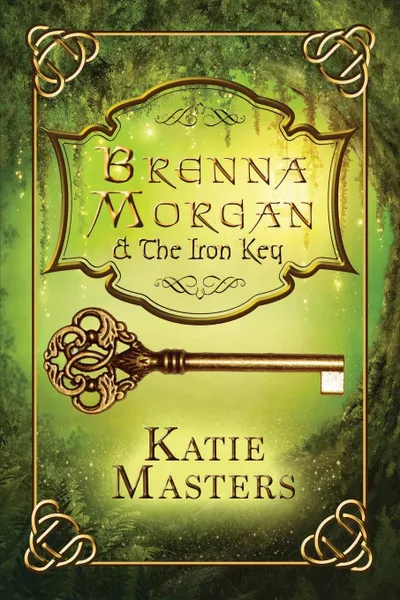 Обложка книги Brenna Morgan and the Iron Key, Katie Masters