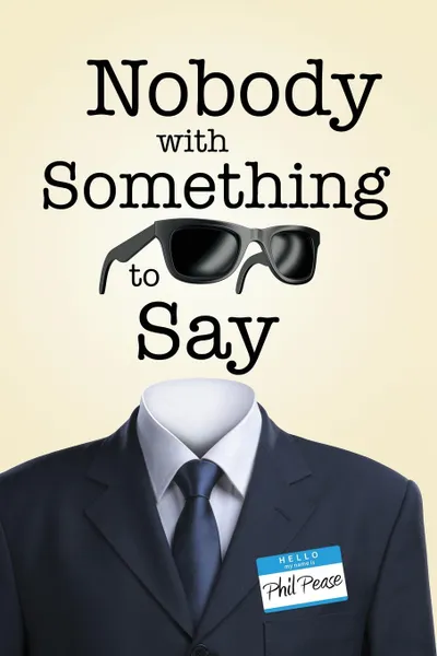 Обложка книги Nobody with Something to Say, Phil Pease