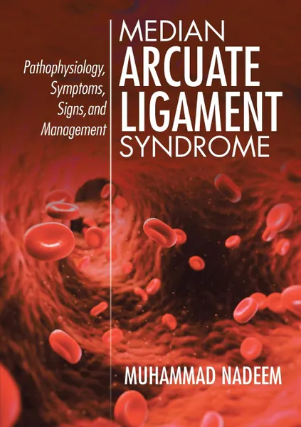 Обложка книги Median Arcuate Ligament Syndrome. Pathophysiology, Symptoms, Signs, and Management, Muhammad Nadeem