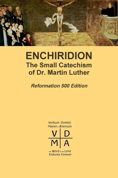 Обложка книги Enchiridion. The Small Catechism of Dr. Martin Luther, Martin Luther