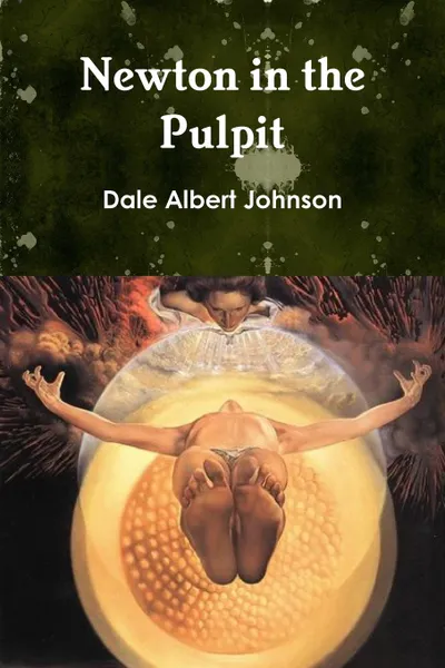 Обложка книги Newton in the Pulpit, Dale Albert Johnson