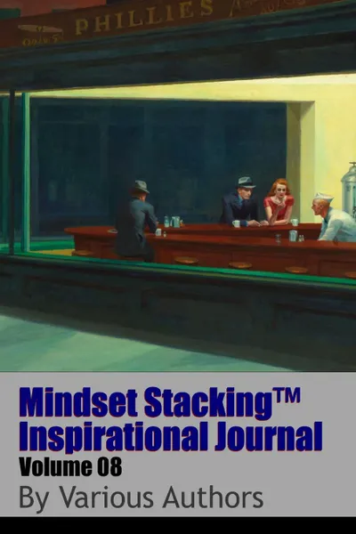 Обложка книги Mindset StackingTM Inspirational Journal Volume08, Dr. Robert C. Worstell, Various Authors