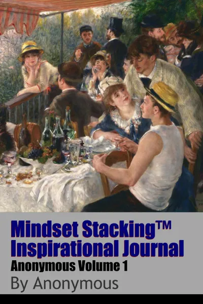 Обложка книги Mindset StackingTM Inspirational Journal VolumeAnon01, Dr. Robert C. Worstell, Anonymous Authors