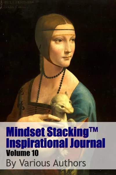 Обложка книги Mindset StackingTM Inspirational Journal Volume10, Dr. Robert C. Worstell, Various Authors