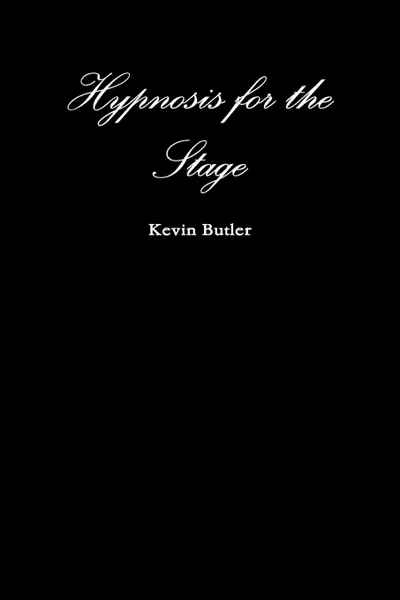 Обложка книги Hypnosis for the Stage, Kevin Butler