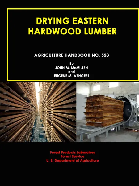 Обложка книги Drying Eastern Hardwood Lumber (Agriculture Handbook No. 528), John M. Mcmillen, Eugene M. Wengert, U. S. Department of Agriculture