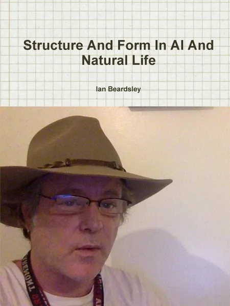 Обложка книги Structure And Form In AI And Natural Life, Ian Beardsley