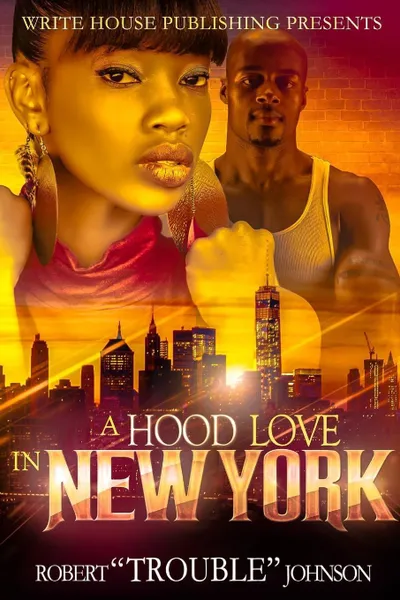 Обложка книги HOOD LOVE IN NEW YORK, Robert Trouble Johnson