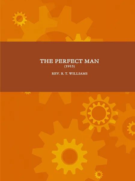 Обложка книги THE PERFECT MAN (1913), REV. R. T. WILLIAMS