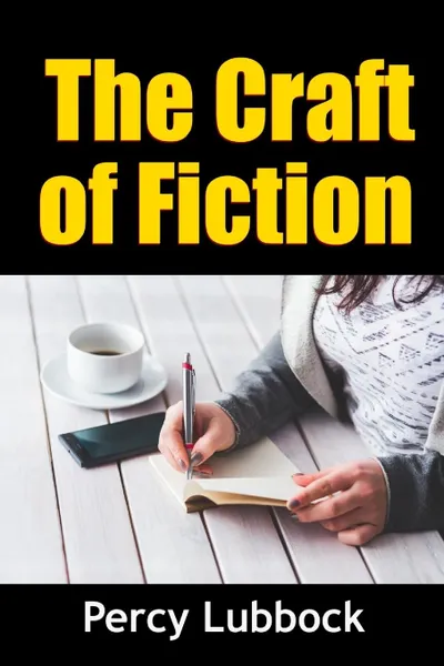 Обложка книги The Craft of Fiction, Percy Lubbock