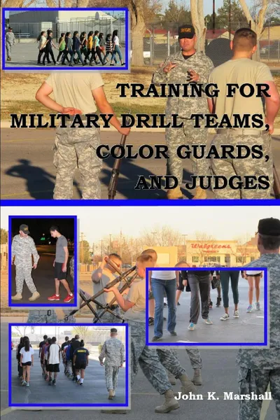 Обложка книги Training For Military Drill Teams, Color Guards . Judges, John Marshall