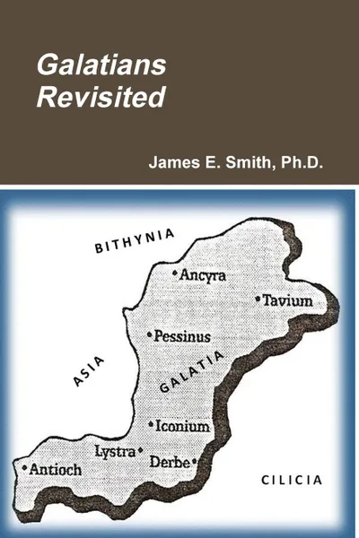 Обложка книги Galatians Revisited, Ph.D. James E. Smith