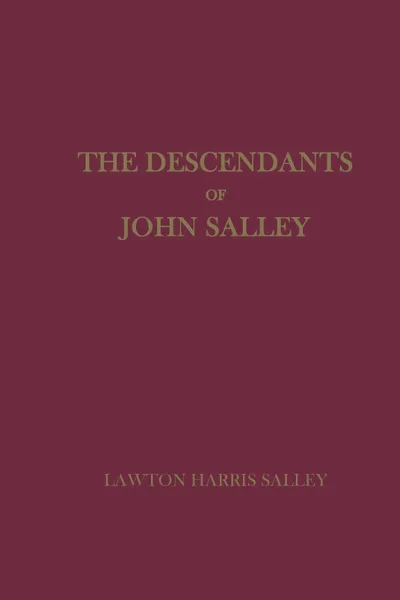 Обложка книги The Descendants of John Salley, Lawton Harris Salley