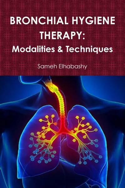 Обложка книги BRONCHIAL HYGIENE THERAPY. Modalities . Techniques, Sameh Elhabashy