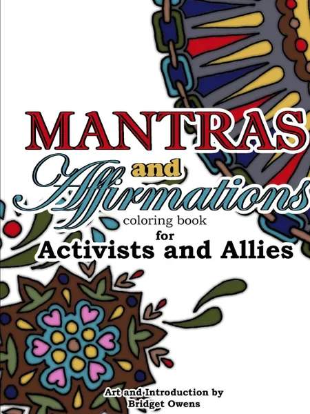 Обложка книги Mantras and Affirmations Coloring Book for Activists and Allies, Bridget Owens