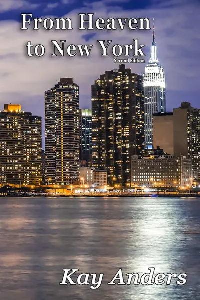 Обложка книги From Heaven to New York, Second Edition, Kay Anders