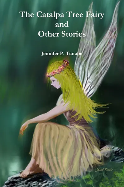 Обложка книги The Catalpa Tree Fairy and Other Stories, Jennifer P. Tanabe