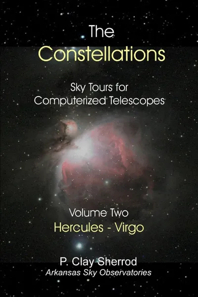 Обложка книги The Constellations - Sky Tours for Computerized Telescopes Vol. Two, Clay Sherrod