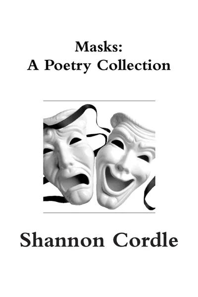 Обложка книги Masks. A Poetry Collection, Shannon Cordle