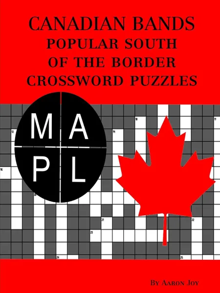 Обложка книги Canadian Bands Popular South Of The Border Crossword Puzzles, Aaron Joy