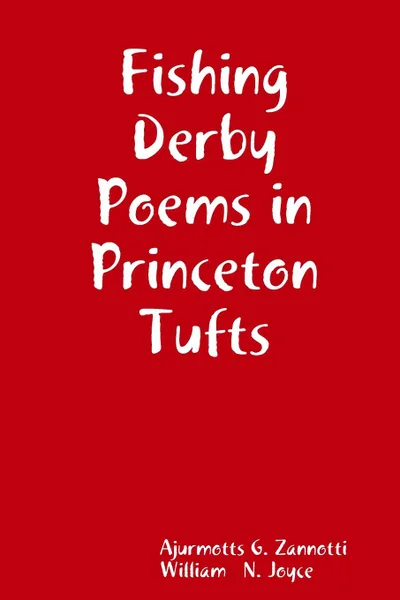 Обложка книги Fishing Derby Poems in Princeton Tufts, Ajurmotts G. Zannotti, William   N. Joyce