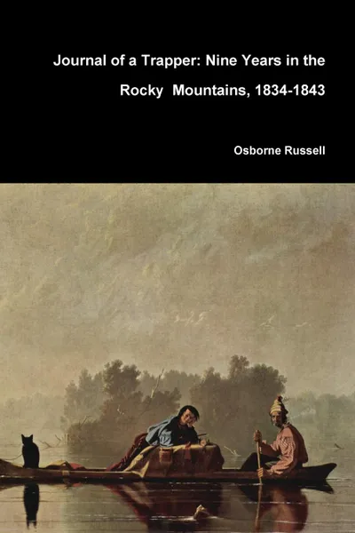 Обложка книги Journal of a Trapper. Nine Years in the Rocky Mountains, 1834-1843, Osborne Russell