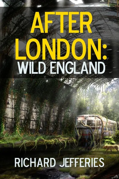 Обложка книги After London. Wild England, Richard Jefferies