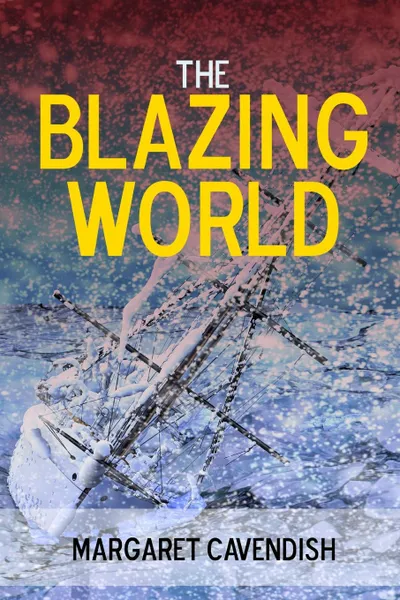 Обложка книги The Blazing World, Margaret Cavendish