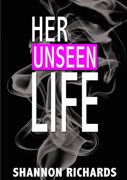 Обложка книги Her Unseen Life, Shannon Richards