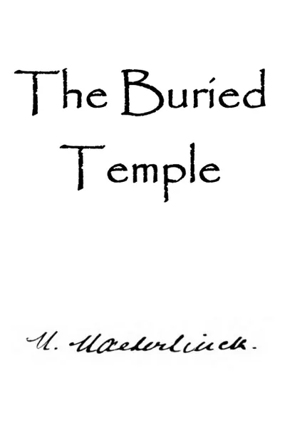 Обложка книги The Buried Temple, Maurice Maeterlinck