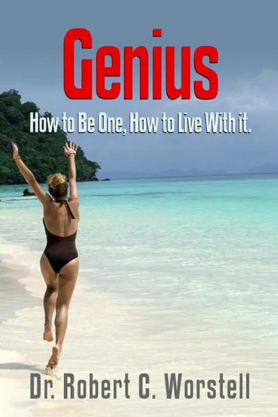 Обложка книги Genius - How to be one, How to live with it., editor Dr. Robert C. Worstell