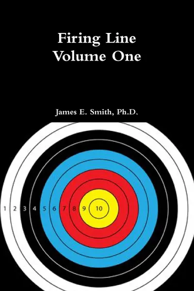 Обложка книги Firing Line, Volume One, Ph.D. James E. Smith