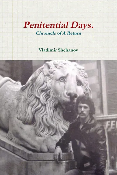 Обложка книги Penitential Days. Chronicle Of A Return., Vladimir Shchanov