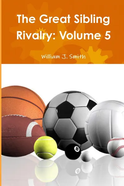 Обложка книги The Great Sibling Rivalry. Volume 5, William J. Smith