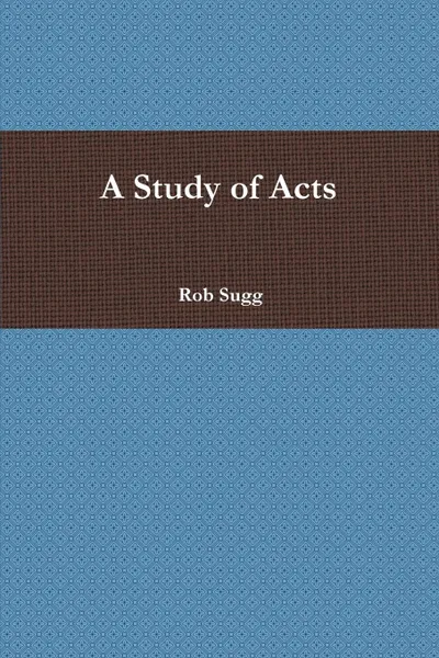 Обложка книги A Study of Acts, Rob Sugg