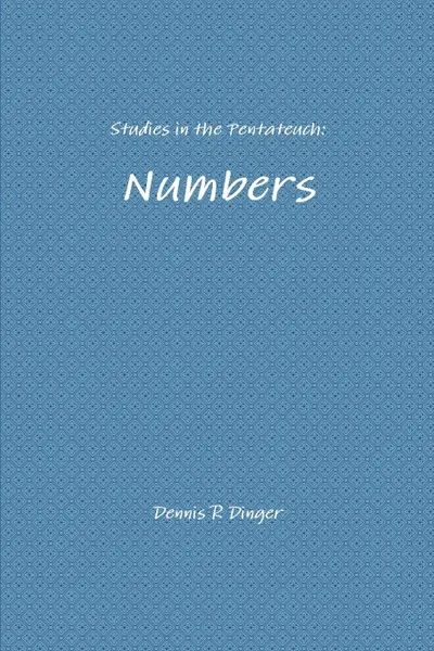 Обложка книги Studies in the Pentateuch. Numbers, Dennis Dinger