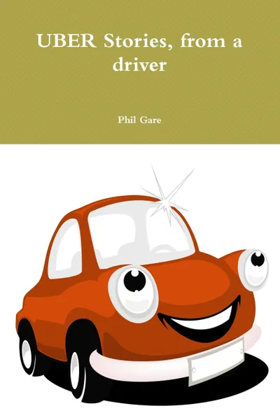 Обложка книги UBER Stories, from a driver, Phil Gare