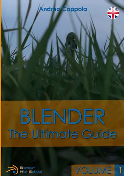 Обложка книги BLENDER - THE ULTIMATE GUIDE - VOLUME 1, Andrea Coppola