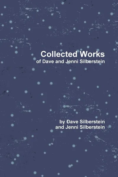 Обложка книги Collected Works of Dave and Jenni Silberstein, Dave Silberstein