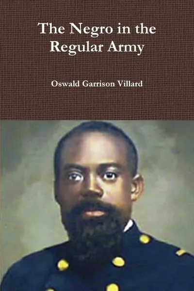 Обложка книги The Negro in the Regular Army, Oswald Garrison Villard